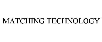 MATCHING TECHNOLOGY