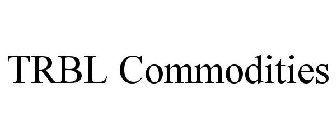 TRBL COMMODITIES