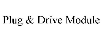 PLUG & DRIVE MODULE