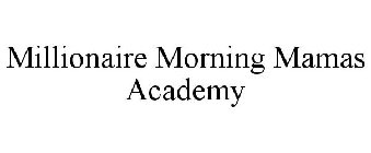 MILLIONAIRE MORNING MAMAS ACADEMY