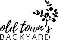 OLD TOWN'S BACKYARD