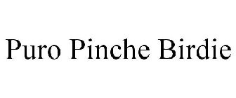 PURO PINCHE BIRDIE