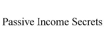 PASSIVE INCOME SECRETS