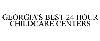 GEORGIA'S BEST 24 HOUR CHILDCARE CENTERS