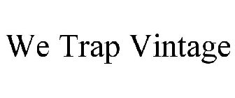 WE TRAP VINTAGE