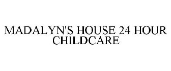 MADALYN'S HOUSE 24 HOUR CHILDCARE