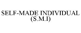 SELF-MADE INDIVIDUAL (S.M.I)