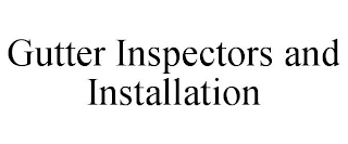 GUTTER INSPECTORS AND INSTALLATION