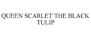 QUEEN SCARLET THE BLACK TULIP