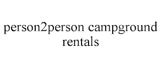 PERSON2PERSON CAMPGROUND RENTALS