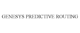 GENESYS PREDICTIVE ROUTING