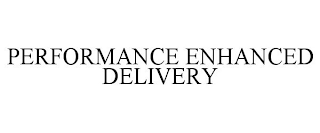 PERFORMANCE ENHANCED DELIVERY