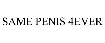SAME PENIS 4EVER