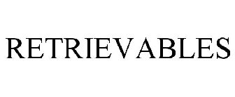 RETRIEVABLES