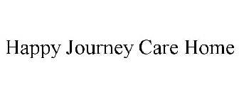 HAPPY JOURNEY CARE HOME
