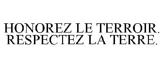 HONOREZ LE TERROIR. RESPECTEZ LA TERRE.