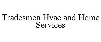 TRADESMEN HVAC AND HOME SERVICES