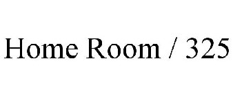 HOME ROOM / 325