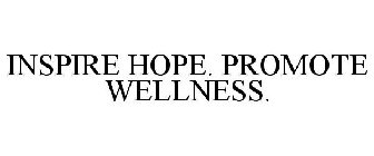 INSPIRE HOPE. PROMOTE WELLNESS.