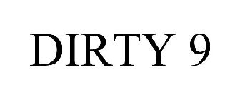 DIRTY 9