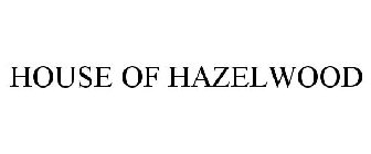 HOUSE OF HAZELWOOD