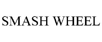 SMASH WHEEL
