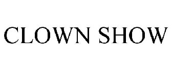 CLOWN SHOW
