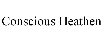 CONSCIOUS HEATHEN