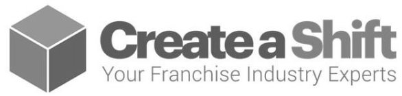 CREATE A SHIFT YOUR FRANCHISE INDUSTRY EXPERTS