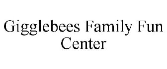 GIGGLEBEES FAMILY FUN CENTER