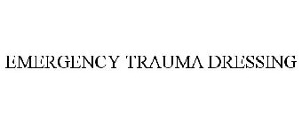 EMERGENCY TRAUMA DRESSING