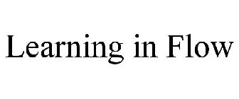 LEARNING IN FLOW