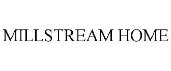 MILLSTREAM HOME