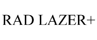 RAD LAZER+