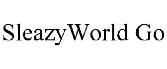 SLEAZYWORLD GO