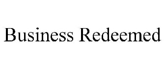 BUSINESS REDEEMED