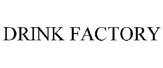 THE DRINK FACTORY