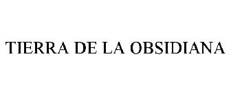 TIERRA DE LA OBSIDIANA