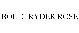 BOHDI RYDER ROSE