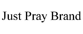 JUST PRAY BRAND