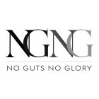 NGNG NO GUTS NO GLORY