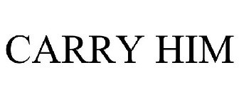 CARRY HIM