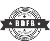 AUTHENTIC CERTIFIED ACCEPTED BROTHERS DONT BDFB FORGET BROTHERS QUALITY APPROVED 100%