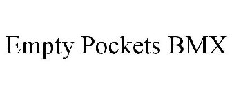 EMPTY POCKETS BMX