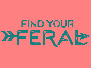 FIND YOUR FERAL