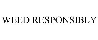 WEED RESPONSIBLY