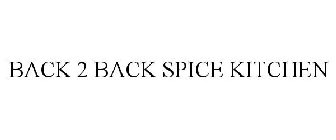 BACK 2 BACK SPICE KITCHEN