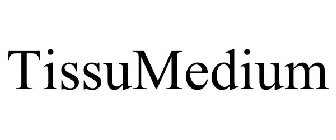 TISSUMEDIUM