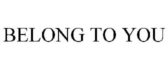 BELONG TO YOU