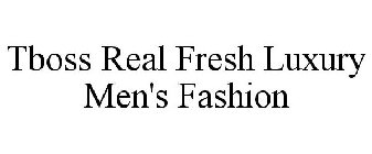 TBOSS REAL FRESH LUXURY MEN'S FASHION